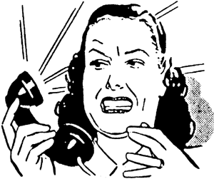 Ummm. I think by this lady's face, you are calling too much. Hang up the phone...