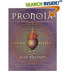 "Pronoia is the Antidote of Paranoia" by Rob Breszny, is available at Amazon.com