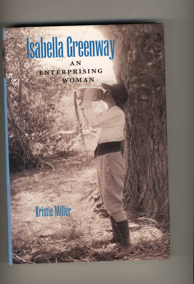 Isabella Greenway, An Enterprising Woman, Biography by Kristie Miller
