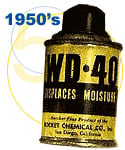 Rocket Chemical Company, Inc.'s New Water Displacement Perfected on the 40th attempt, more commonly known as WD-40, is so popular among Convair employees that they are known to sneak cans of it out of the plant for use at home. 