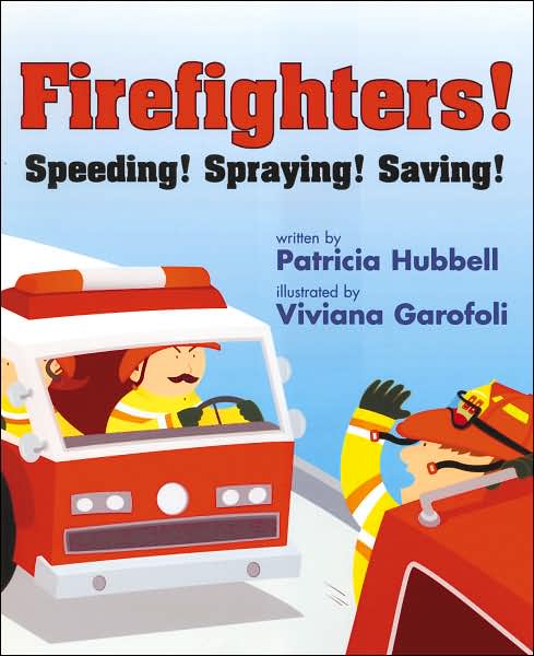Firefighters! Speeding! Spraying! Saving! by Patricia Hubbell book cover