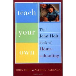 Teach Your Own by John Holt