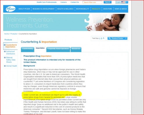 Despite Pfizer's threats to Canadian pharmacies in 2004, Pfizer's website, as of 12/02/2011 maintains that it is legal for Americans to purchase prescription medications from Canada