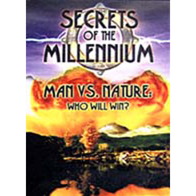 Secrets of the Millennium: Man vs. Nature - Who Will Win? (1999)