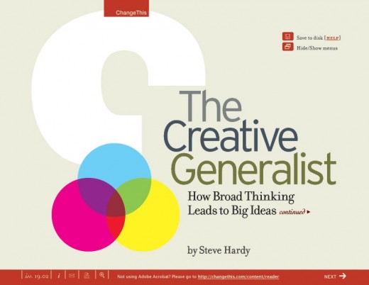 Steve Hardy is the founder of Creative Generalist, a popular weblog for curious divergent thinkers. He is formerly the Business Director of 2004's Magazine of the Year Maisonneuve (eclectic curiosity) 