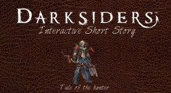 Darksiders: Tale of the Hunter - An Interactive Short Story. Currently put on hold.