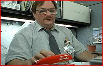 The awkward sensibility and lack of self-control epitomized by Milton of "Office Space" The awkward sensibility and lack of self-control epitomized by Milton of "Office Space"