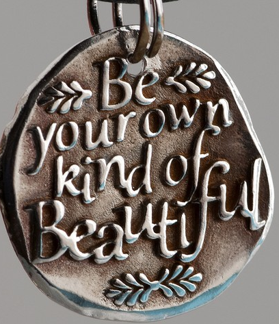 Be your own kind of beautiful.