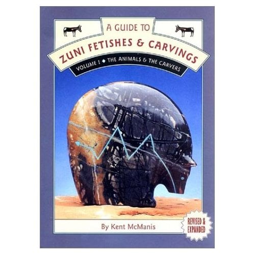 Kent McManis - A Guide to Zuni Fetishes & Carvings, Volume I