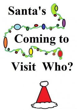 Santa's Coming to Visit Who?