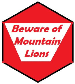 Walk into most parks on the West Coast of the United States and you will see cautionary information about Mountain Lions.