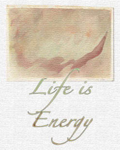 Life Is Energy
