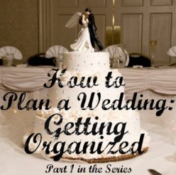 How to Plan a Wedding: Getting Organized