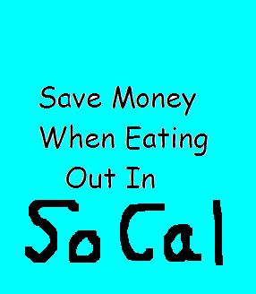 Save money when eating out in Southern California.
