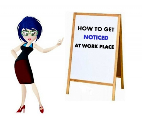 How to get Noticed at Work place?