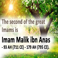Imam Malik ibn Anas - 93 AH (711 CE) - 179 AH (795 CE).