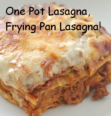 One Pot Recipes - Lasagna in One Pan, Frying Pan Lasagna.