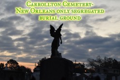Carrollton Cemetery- New Orleans only segregated graveyard