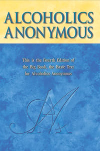 Alcoholics Anonymous, the "big book" and guide for alcoholics.