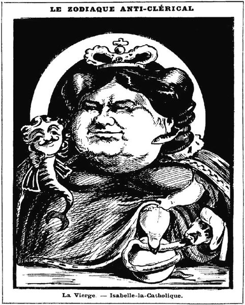 "Le zodiaque anti-clérical. La Vierge : Isabelle-la-Catholique." by Spaeck, 1881