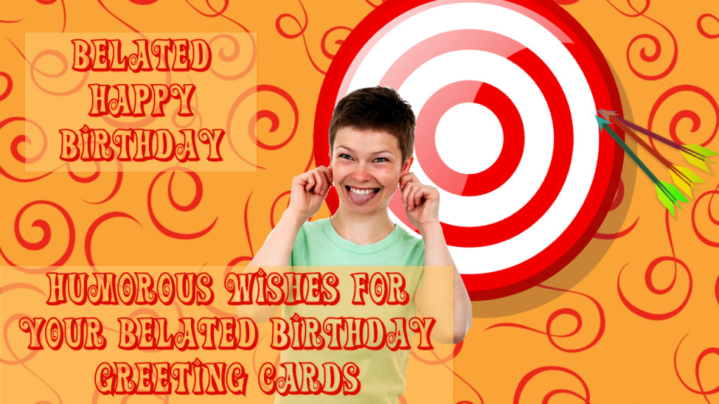 funny-belated-happy-birthday-wishes-what-to-write-on-a-late-birthday-card-humorous-late