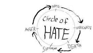 Hatred only begets more hatred
