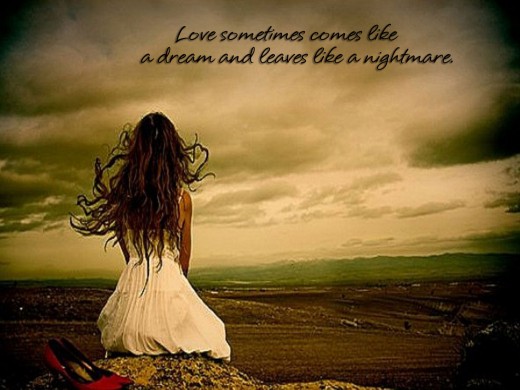 Love sometimes comes like a dream and leaves like a nightmare