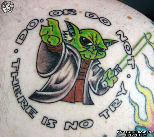 Yoda: "Do or do not, there is no try"