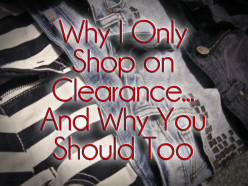 Why I Only Shop On Clearance - And Why You Should Too