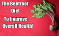 The Beetroot Juice Diet To Improve Overall Health.