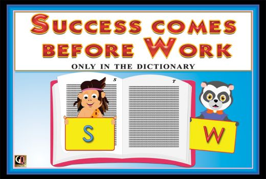 Success Comes Before Work - Only In The Dictionary