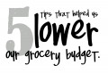 Five tips that helped our family lower our grocery budget.
