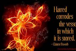 Hatred always corrodes the vessel in which it is stored