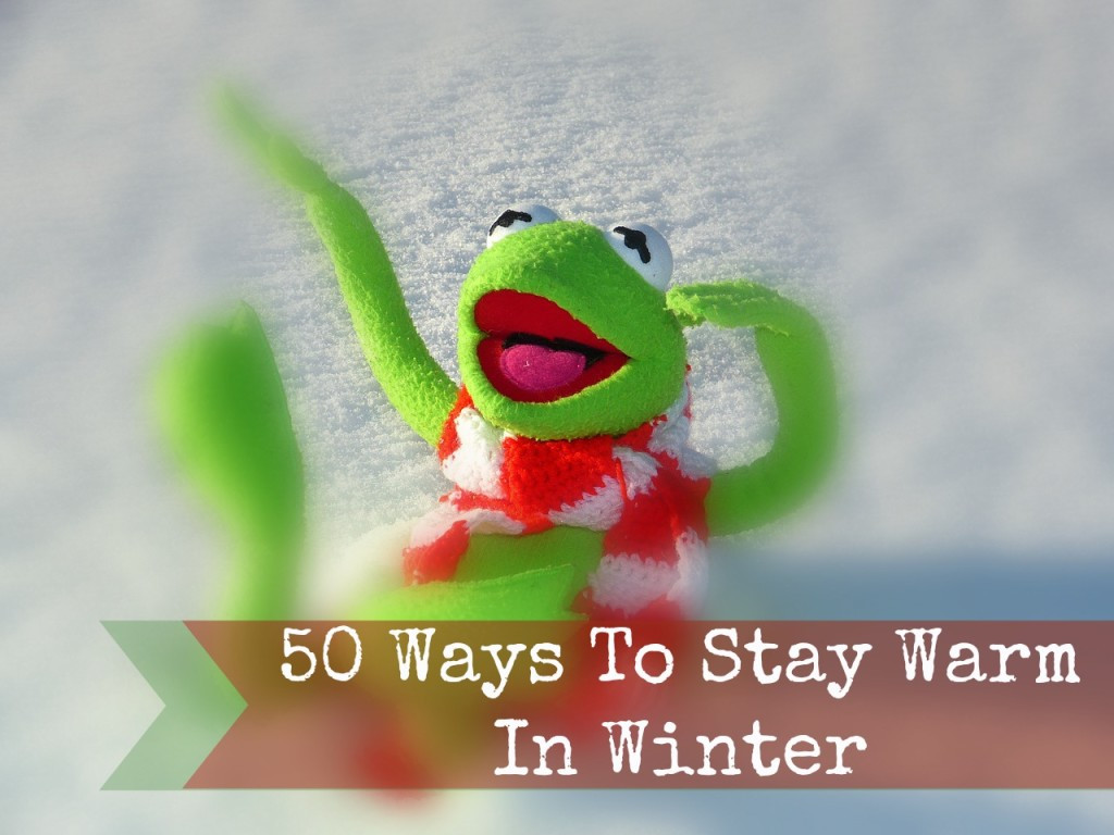 50 Ways To Stay Warm During Winter