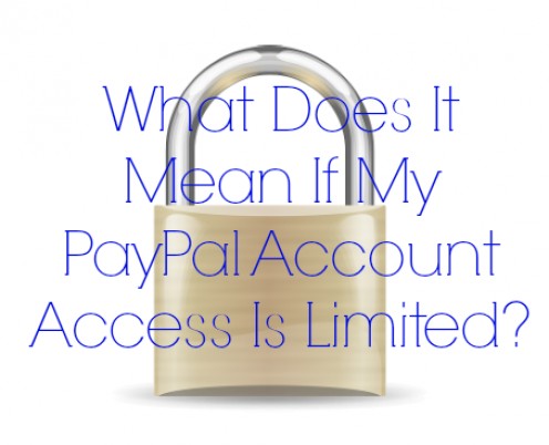 What Does it Mean if My PayPal Account Access Is Limited? What Does it Mean if My PayPal Account Access Is Limited?