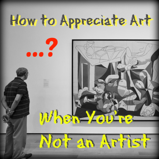 How to Appreciate Art When You're Not an Artist | hubpages