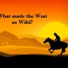 Top Ten Interesting and Fun Facts About the Wild West and Cowboys