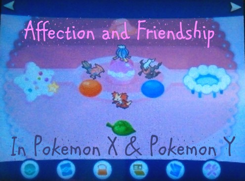 Affection and Friendship in Pokémon X and Pokémon Y Affection and Friendship in Pokémon X and Pokémon Y