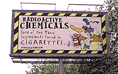Billboard in Houston, Texas, sponsored by some local high school students. You know that old expression that begins, "...from the mouths of babes..." Seems like these youngsters know more about tobacco than do many adults.