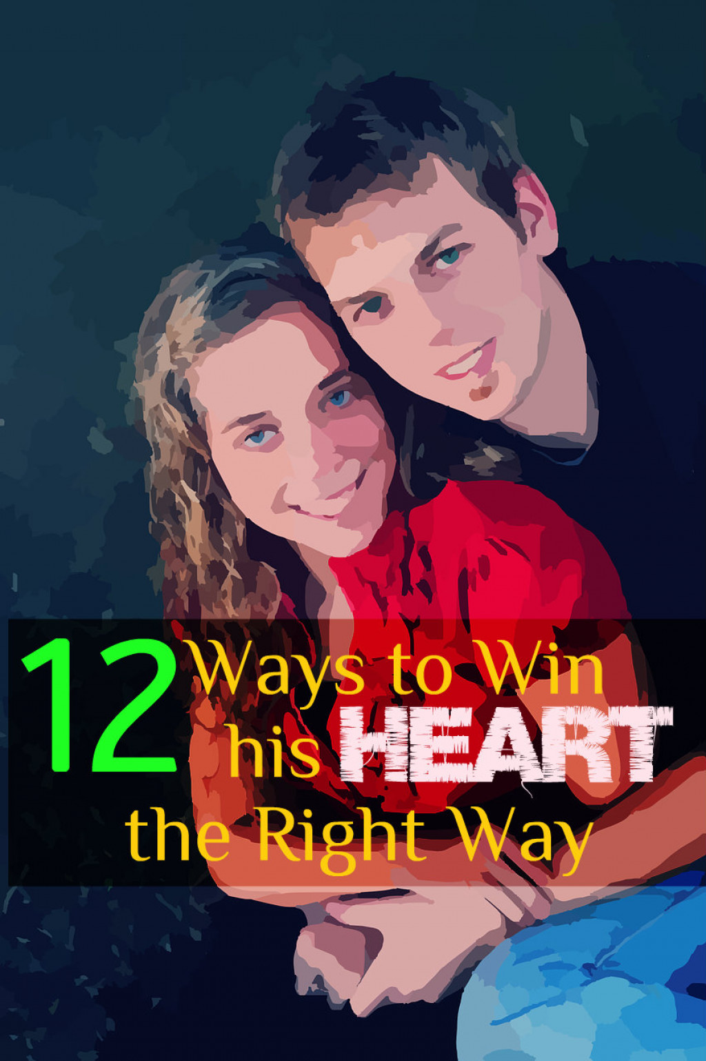 How To Win His Heart 10 Tips To Win A Mans Heart The Right Way Hubpages