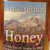 The Honey - get a good brand of honey. The fresher, the better. The Honey - get a good brand of honey. The fresher, the better.