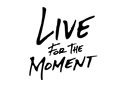 Live For the Moment