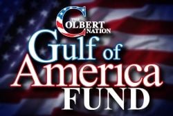 The Colbert Nation Gulf of America Fund